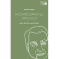 Roland Barthes and Film: Myth, Eroticism and Poetics