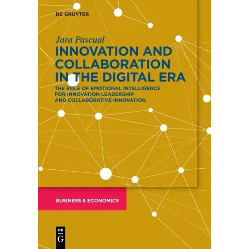 Innovation and Collaboration in the Digital Era: The Role of Emotional Intelligence for Innovation Leadership and Collaborative Innovation