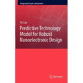 Predictive Technology Model for Robust Nanoelectronic Design