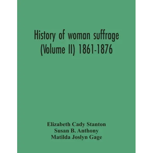 History Of Woman Suffrage (Volume Ii) 1861-1876