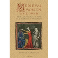 Medieval Women and War: Female Roles in the Old French Tradition