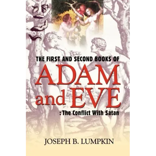 The First and Second Books of Adam and Eve: The Conflict With Satan