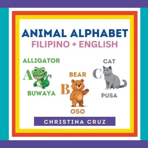 Animal Alphabet Filipino + English: Tagalog ABC Book