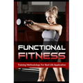 Functional Fitness: Training Methodology for Real Life Application