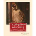 The Collected Poems of Dora Sigerson Shorter (1907). By: Dora Sigerson Shorter: Introduction By: George Meredith (12 February 1828 - 18 May 1909) was