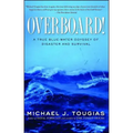 Overboard!: A True Blue-Water Odyssey of Disaster and Survival