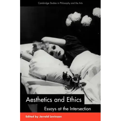 Aesthetics and Ethics: Essays at the Intersection
