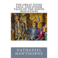 The Great Stone Face, and Other Tales of the White Mountains