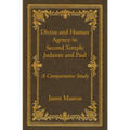 Divine and Human Agency in Second Temple Judaism and Paul