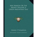 May Martin or the Money Diggers a Green Mountain Tale