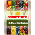 101 Smoothie Recipes: Boost Your Immune System Gain Strength Accelerate Weight Loss Detoxify Your Body