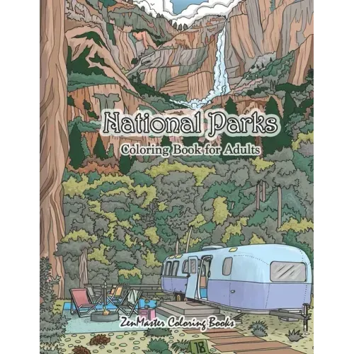 National Parks Coloring Book for Adults: An Adult Coloring Book of National Parks From Around the Country with Country Scenes, Animals, Camping, and M