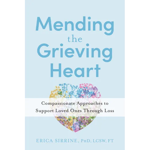 Mending the Grieving Heart: Compassionate Approaches to Support Loved Ones Through Loss