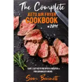 The Complete Keto Air Fryer Cookbook #2019: Easy, Lazy Keto Recipes & Recipes for Advanced Users