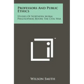 Professors And Public Ethics: Studies Of Northern Moral Philosophers Before The Civil War
