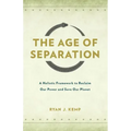 The Age of Separation: A Holistic Framework to Reclaim Our Power and Save Our Planet