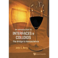 Introduction to Interfaces and Colloids, An: The Bridge to Nanoscience