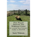 Dog Walks Around The Norfolk Coast: 16 coastal dog walks where a dog lead is hardly needed!