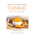 Turmeric: Nature's Miracle Healer: Fact or Fiction
