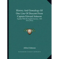 History And Genealogy Of One Line Of Descent From Captain Edward Johnson: Together With His English Ancestry, 1500-1914 (1914)