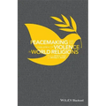 Peacemaking and the Challenge of Violence in World Religions