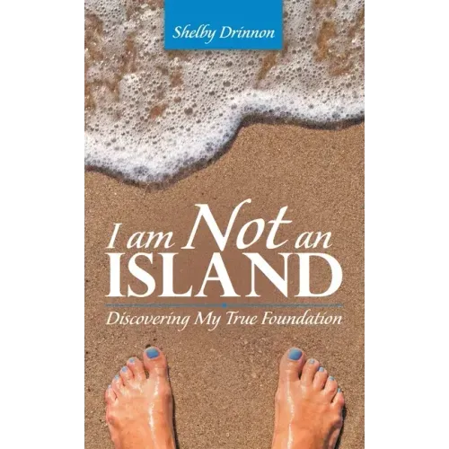 I Am Not an Island: Discovering My True Foundation
