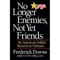 No Longer Enemies, Not Yet Friends: An American Soldier Returns to Vietnam