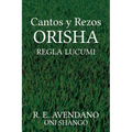 Cantos y Rezos ORISHA: Regla Lucumi