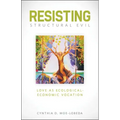 Resisting Structural Evil: Love as Ecological-Economic Vocation
