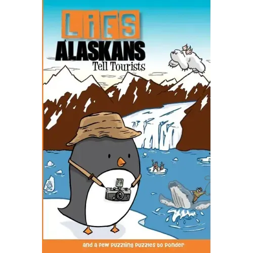 Lies Alaskans Tell Tourists & Other Fun Puzzles