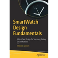 Smartwatch Design Fundamentals: Watchface Design for Samsung Galaxy Smartwatches