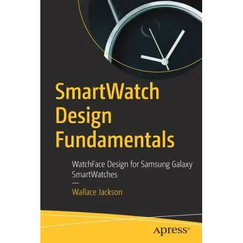 Smartwatch Design Fundamentals: Watchface Design for Samsung Galaxy Smartwatches