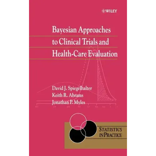 Bayesian Approaches to Clinical Trials and Health-Care Evaluation