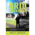 Grid Liberation: Take Control of Your Electricity-The Currency of the New World