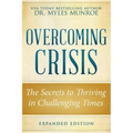 Overcoming Crisis Expanded Edition: The Secrets to Thriving in Challenging Times