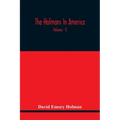 The Holmans In America: Concerning The Descendants Of Solaman Holman Who Settled In West Newbury, Massachusetts, In 1692-3 One Of Whom Is Will