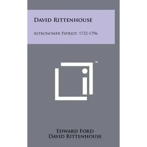 David Rittenhouse: Astronomer Patriot, 1732-1796