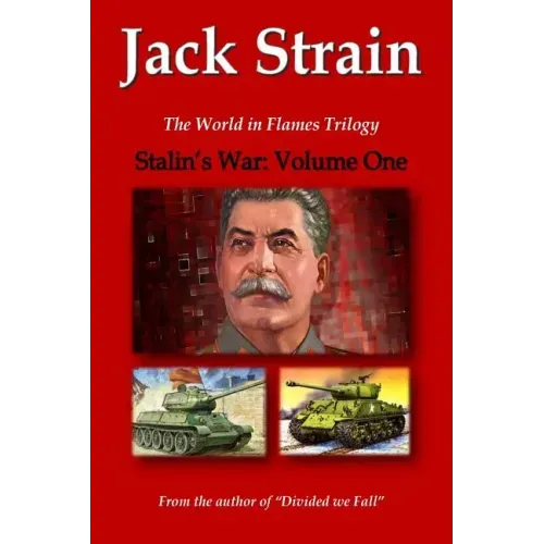 Stalin's War: Volume One: The World in Flames Trilogy