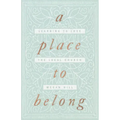 A Place to Belong: Learning to Love the Local Church