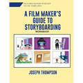 A Film Maker's Guide to Story-boarding: Workbook