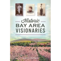 Historic Bay Area Visionaries