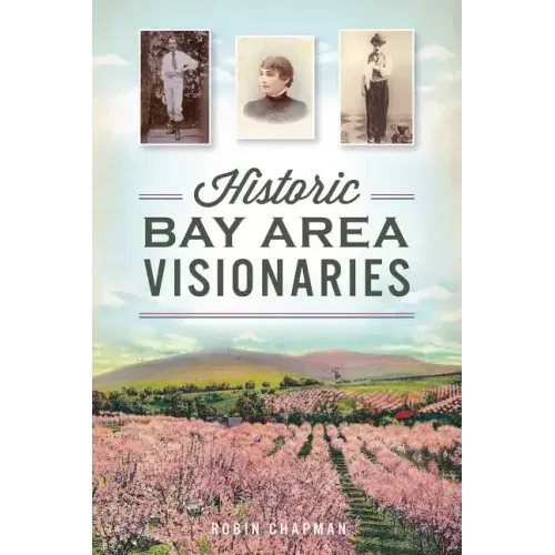 Historic Bay Area Visionaries