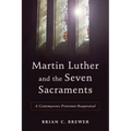 Martin Luther and the Seven Sacraments