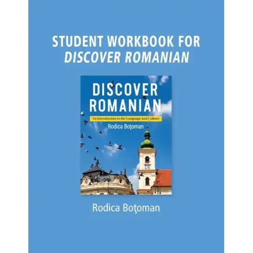 Student Workbook for Discover Romanian: An Introduction to the Language and Culture