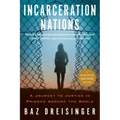 Incarceration Nations: A Journey to Justice in Prisons Around the World
