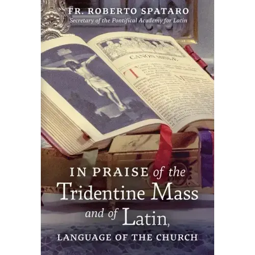 In Praise of the Tridentine Mass and of Latin, Language of the Church