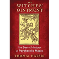 The Witches' Ointment: The Secret History of Psychedelic Magic