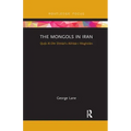 The Mongols in Iran: Qutb Al-Din Shirazi's Akhbar-I Moghulan