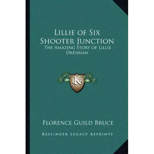Lillie of Six Shooter Junction: The Amazing Story of Lillie Drennan