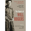 The Papers of Will Rogers: From Vaudeville to Broadway, September 1908-August 1915